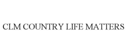 CLM COUNTRY LIFE MATTERS trademark