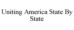 UNITING AMERICA STATE BY STATE trademark