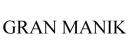 GRAN MANIK trademark
