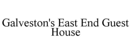 GALVESTON'S EAST END GUEST HOUSE trademark