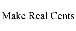 MAKE REAL CENTS trademark