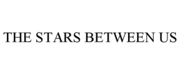 THE STARS BETWEEN US trademark