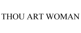 THOU ART WOMAN trademark