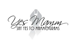 YES MAMM SAY YES TO MAMMOGRAMS trademark