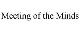 MEETING OF THE MINDS trademark