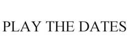 PLAY THE DATES trademark