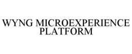 WYNG MICROEXPERIENCE PLATFORM trademark