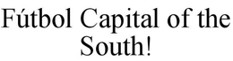 FUTBOL CAPITAL OF THE SOUTH trademark