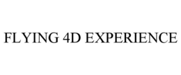 FLYING 4D EXPERIENCE trademark