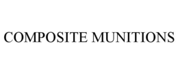 COMPOSITE MUNITIONS trademark