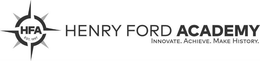 HFA EST. 1997 HENRY FORD ACADEMY INNOVATE. ACHIEVE. MAKE HISTORY. trademark