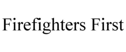 FIREFIGHTERS FIRST trademark