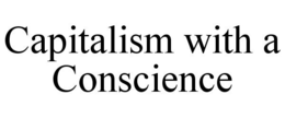 CAPITALISM WITH A CONSCIENCE trademark