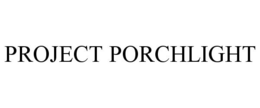 PROJECT PORCHLIGHT trademark