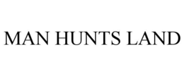 MAN HUNTS LAND trademark