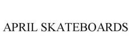 APRIL SKATEBOARDS trademark