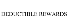 DEDUCTIBLE REWARDS trademark
