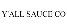 Y'ALL SAUCE CO trademark