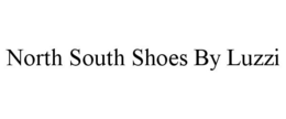 NORTH SOUTH SHOES BY LUZZI trademark