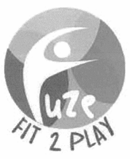 FUZE FIT 2 PLAY trademark