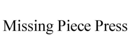 MISSING PIECE PRESS trademark