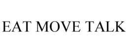 EAT MOVE TALK trademark