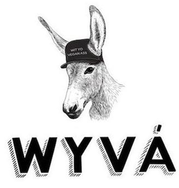 WIT YO VEGAN ASS WYVÁ trademark