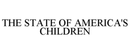 THE STATE OF AMERICA'S CHILDREN trademark