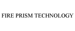 FIRE PRISM TECHNOLOGY trademark