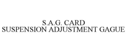 S.A.G. CARD SUSPENSION ADJUSTMENT GAGUE trademark
