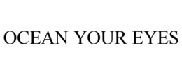 OCEAN YOUR EYES trademark
