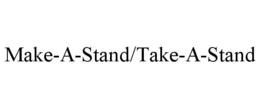 MAKE-A-STAND/TAKE-A-STAND trademark