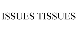 ISSUES TISSUES trademark