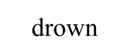 DROWN trademark