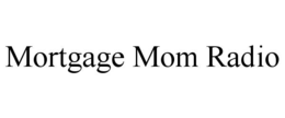 MORTGAGE MOM RADIO trademark