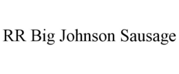 RR BIG JOHNSON SAUSAGE trademark