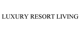 LUXURY RESORT LIVING trademark