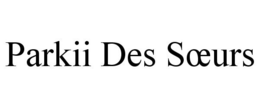 PARKII DES SOEURS trademark