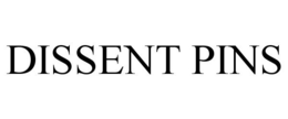 DISSENT PINS trademark
