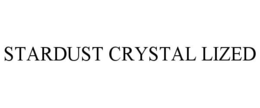 STARDUST CRYSTAL LIZED trademark
