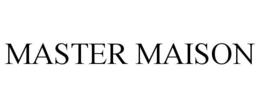 MASTER MAISON trademark