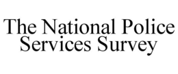THE NATIONAL POLICE SERVICES SURVEY trademark