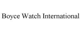 BOYCE WATCH INTERNATIONAL trademark