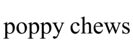 POPPY CHEWS trademark