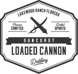 LAKEWOOD RANCH FLORIDA PREMIUM CRAFTED DISTILLED SPIRITS SUNCOAST LOADED CANNON DISTILLERY trademark