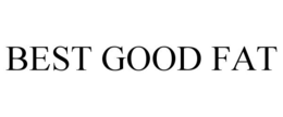BEST GOOD FAT trademark