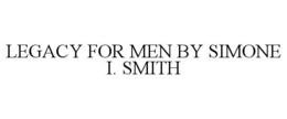 LEGACY FOR MEN BY SIMONE I. SMITH trademark