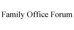 FAMILY OFFICE FORUM trademark