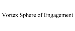 VORTEX SPHERE OF ENGAGEMENT trademark