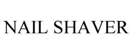 NAIL SHAVER trademark